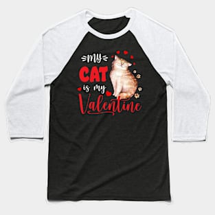 My cat is my Valentine Baseball T-Shirt